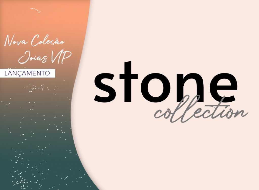 Nova Coleção Stone Collection Joias VIP